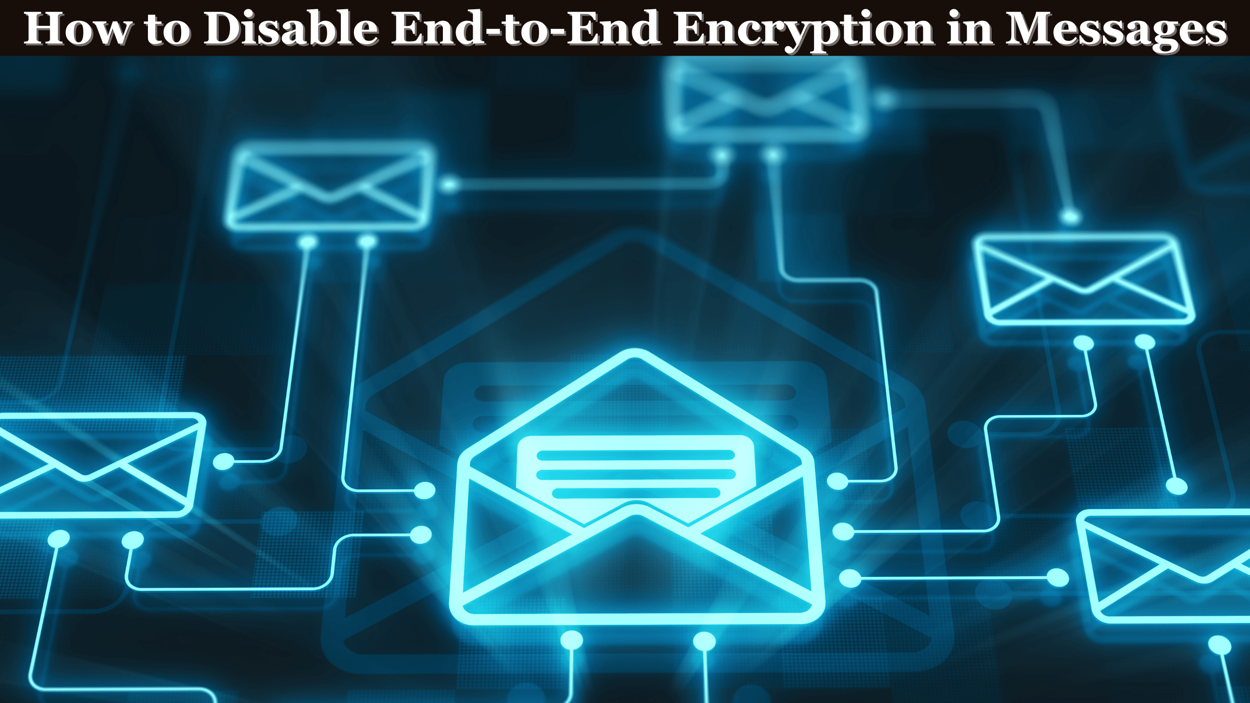 How to Disable End-to-End Encryption in Messages