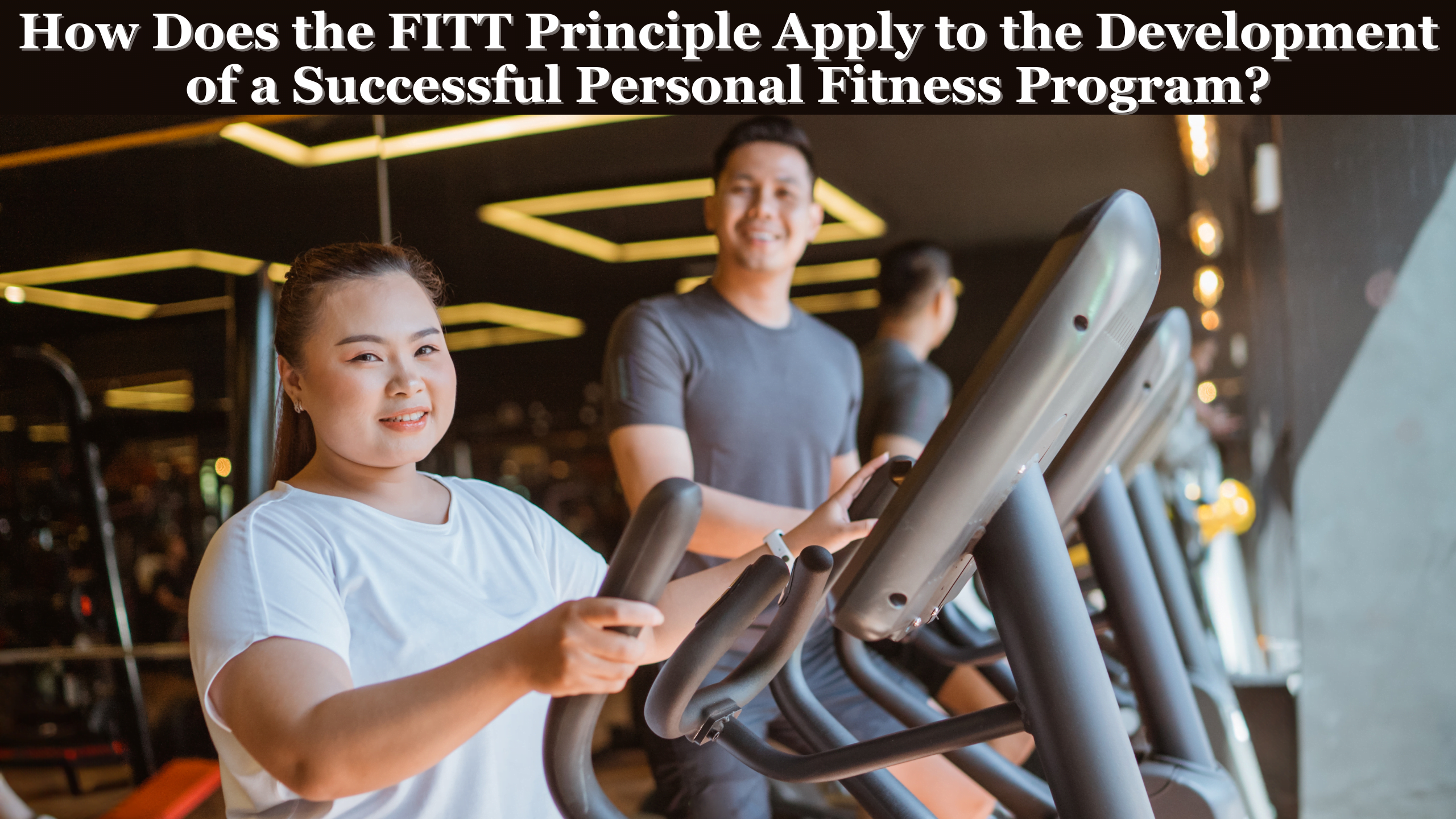 How does the FITT principle apply to the development of a successful personal fitness program?