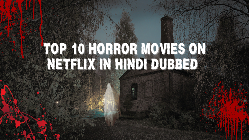 top 10 horror movies on netflix in hindi dubbed